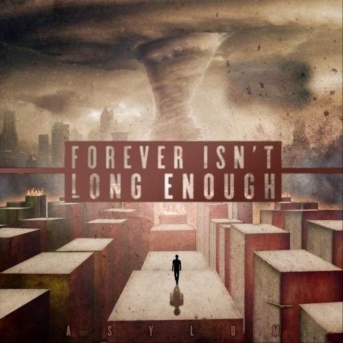 Forever Isn't Long Enough - Asylum (2017)