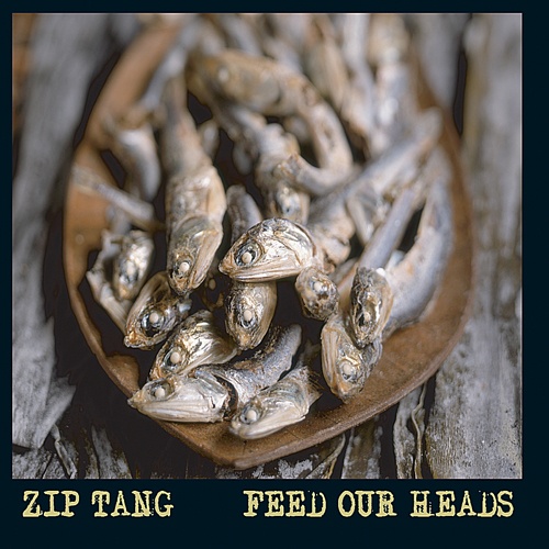 Zip Tang - Feed Our Heads (2010)