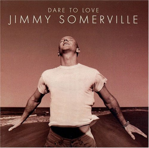 Jimmy Somerville - Dare To Love (Remastered 2017) (1995)