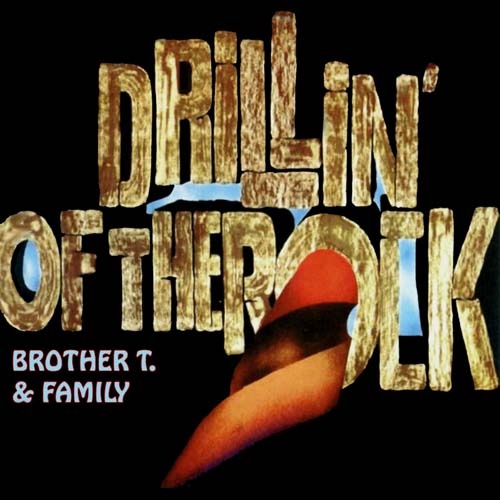 Brother T. & Family - Drillin' Of The Rock 1970