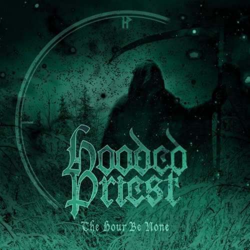 Hooded Priest - The Hour Be None (2017)