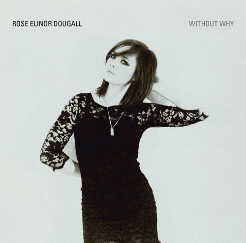 Rose Elinor Dougall - Without Why (2010)