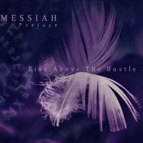 Messiah Project - Rise Above The Bustle (2017)