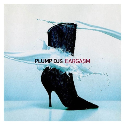 Plump DJs - Eargasm (2003)