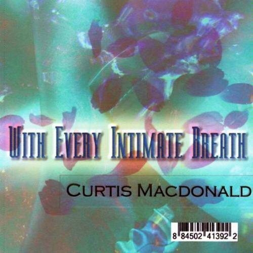 Curtis Macdonald - With Every Intimate Breath (2010)
