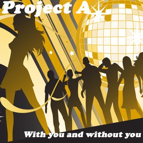 Project A - With You And Withhout You (2009)