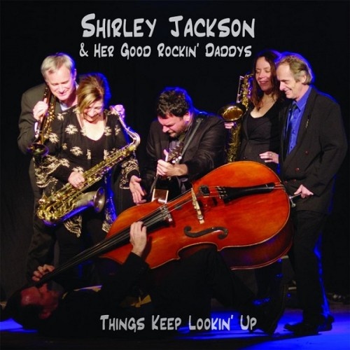 Shirley Jackson & Her Good Lookin' Daddys - Things Keep Lookin' Up (2017)