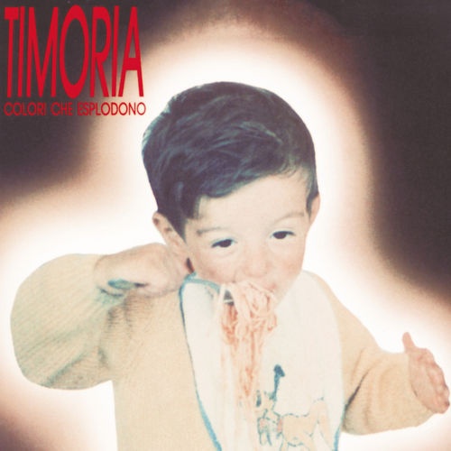 Timoria  Colori Che Esplodono (1990, reissue 2016)
