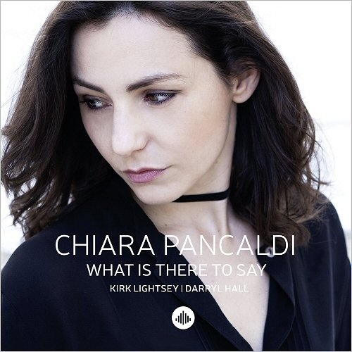 Chiara Pancaldi  What Is There To Say (2017)