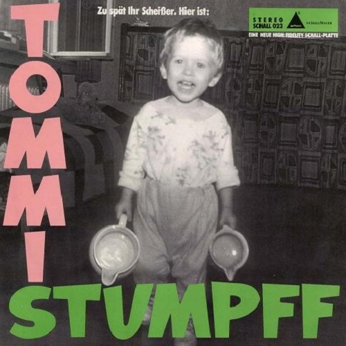 Tommi Stumpff - Zu Sp&#228;t Ihr Schei&#223;er. Hier ist-Tommi Stumpff (1982)