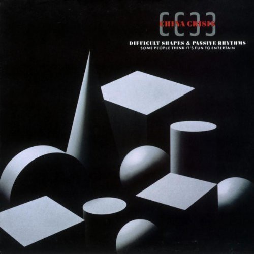  China Crisis - Difficult Shapes & Passive Rhythms, Some People Think It's Fun To Entertain (Remastered 2017) (1982)