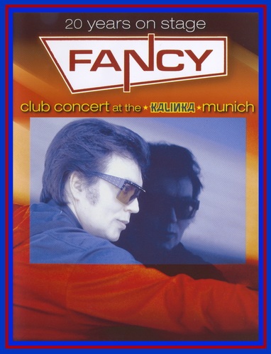 Fancy - 20 Years On Stage (Club Concert At The Kalinka Munich) (2005)