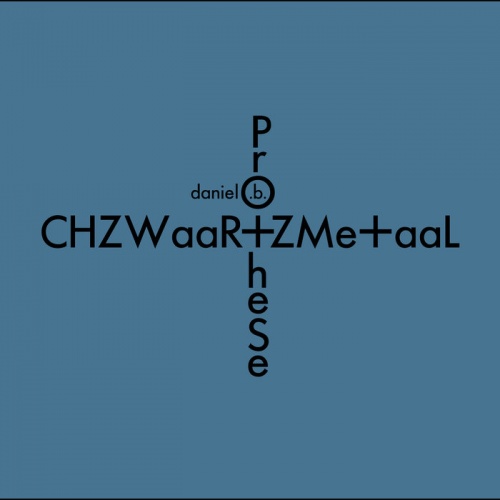 Daniel B. Prothese - CHZWaar+ZMe+aaL (Limited Edition) (2018)