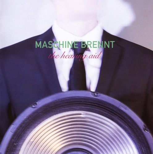Maschine Brennt - The Hearing Aid (2017) (Lossless)