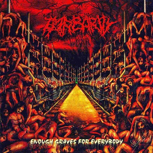 Barbarity - Enough Graves For Everybody (2006)
