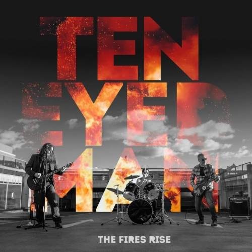 Ten Eyed Man - The Fires Rise (2018)