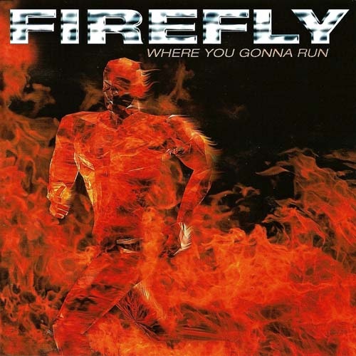 Firefly - Where You Gonna Run 1998