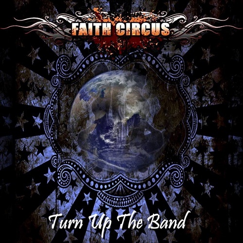 Faith Circus - Turn Up The Band (2013)