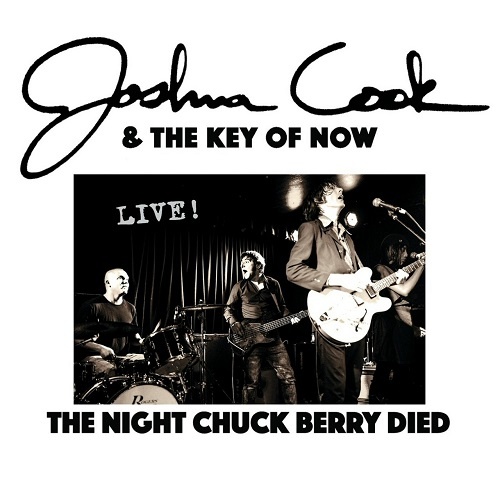 Joshua Cook & The Key Of Now - The Night Chuck Berry Died [Live] (2018)