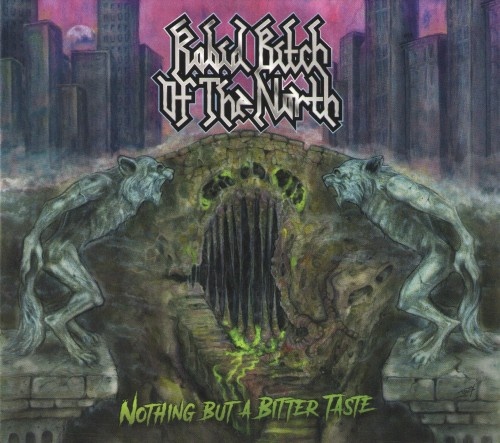 Rabid Bitch of the North - Nothing But a Bitter Taste 2017 (Lossless)