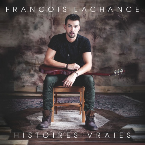 Francois Lachance - Histoires vraies (2016)