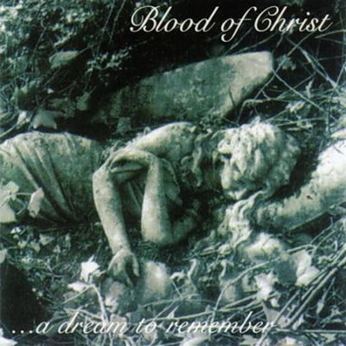 Blood of Christ  - ...A Dream To Remember (1997)