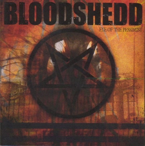Bloodshedd - Eye of the Pessimist (2007)