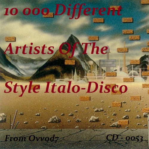 VA - 10 000 Different Artists Of The Style Italo-Disco 0053 (2018) (From Ovvod7)