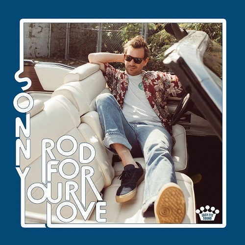 Sonny Smith - Rod For Your Love (2018)