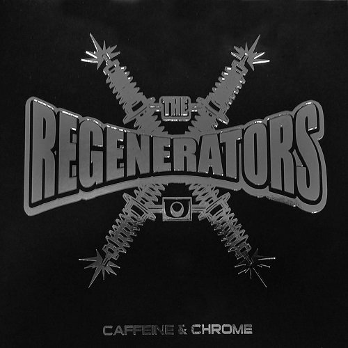 The Regenerators - Caffeine & Chrome (2013)