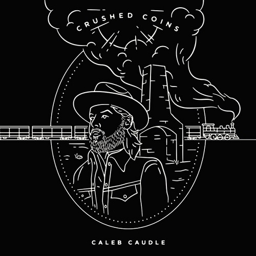 Caleb Caudle - Crushed Coins (2018)