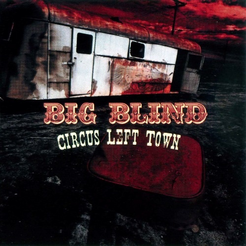 Big Blind - Circus Left Town (2009) [Lossless+Mp3]