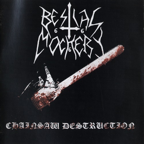 Bestial Mockery - Chainsaw Destruction (12 Years on the Bottom of a Bottle) Compilation (2007) lossless+mp3