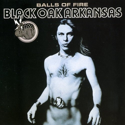 Black Oak Arkansas - Balls Of Fire [Reissue 1995] (1976)