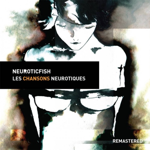 Neuroticfish - Les Chansons Neurotiques (Remastered 2018) (2002)