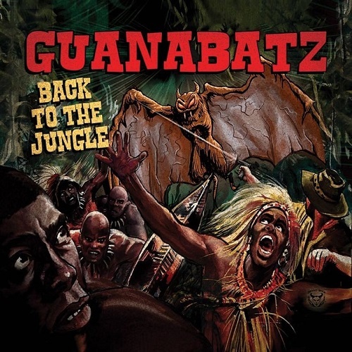 Guanabatz (Guana Batz) - Back To The Jungle (2018)