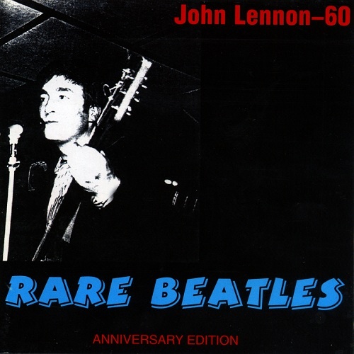 The Beatles  Rare Beatles  Anniversary Edition (John Lennon-60) Bootleg (2000)