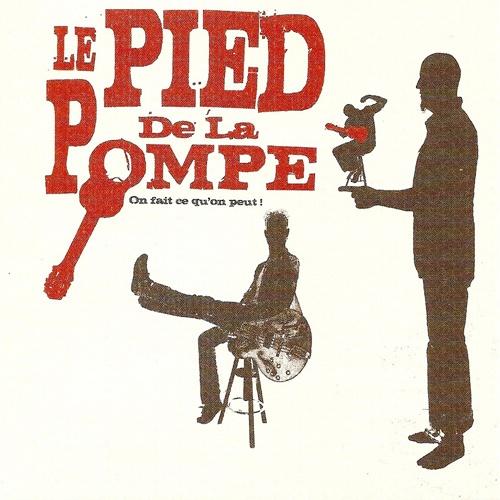 Le Pied de La Pompe - On Fait Ce Qu'on Peut! (2008)