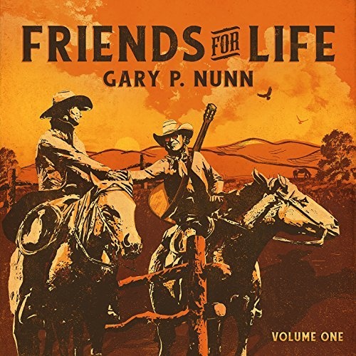 Gary P. Nunn - Friends For Life Vol. 1 (2018)