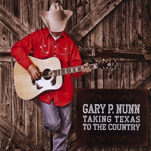 Gary P. Nunn - Taking Texas To The Country (2010)