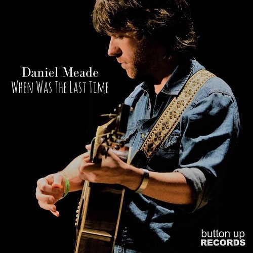 Daniel Meade - When Was The Last Time (2018)