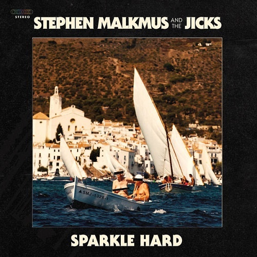 Stephen Malkmus & The Jicks - Sparkle Hard (2018)
