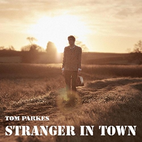 Tom Parkes - Stranger In Town (2018)