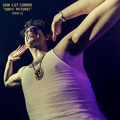 Low Cut Connie - Dirty Pictures (Part 2) (2018)