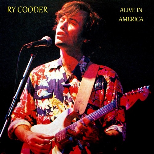 Ry Cooder - Alive In America (2018)