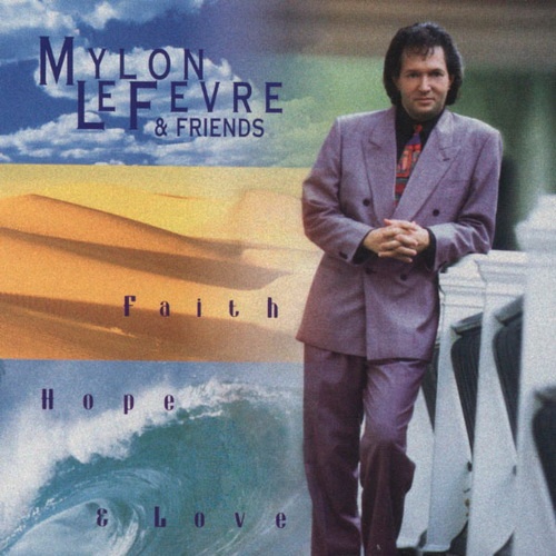 Mylon LeFevre & Friends - Faith, Hope & Love (1992)