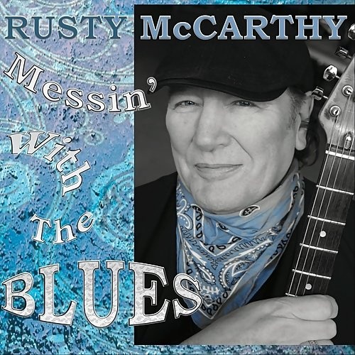 Rusty McCarthy - Messin' With The Blues (2018)
