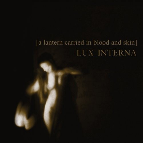 Lux Interna - A Lantern Carried In Blood And Skin (2008)