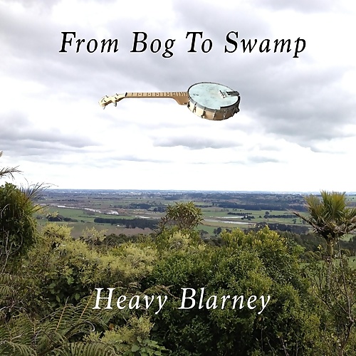 Heavy Blarney - From Bog To Swamp (2018)