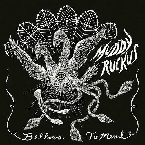 Muddy Ruckus - Bellows to Mend (2018)
